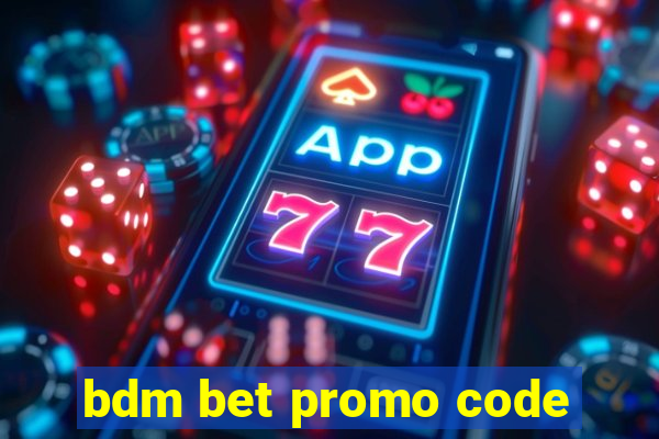 bdm bet promo code